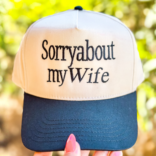 Sorry About My Wife Hat – Embroidered Trucker Cap