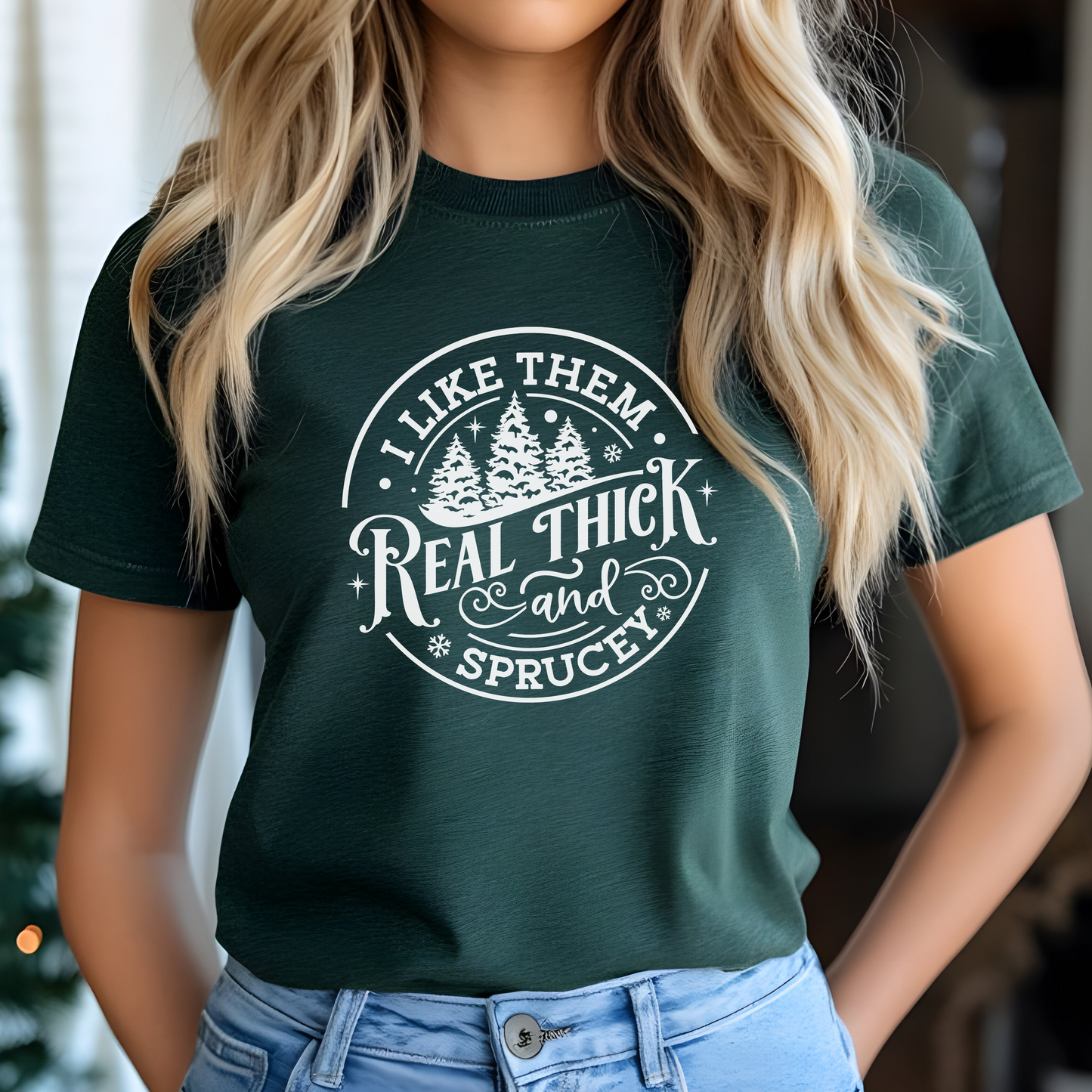 I Like Them Real Thick and Sprucey T-Shirt