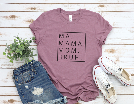Ma Mama Mom Bruh T-Shirt