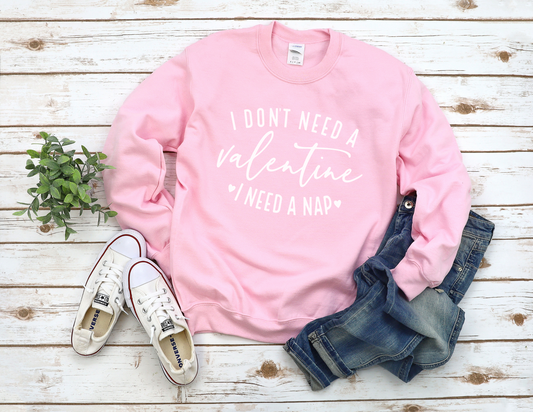 I Don't Need a Valentine I Need a Nap Sweater