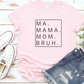 Ma Mama Mom Bruh T-Shirt