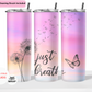 Just Breathe Dandelion 20 oz Double Layer Vacuum Tumbler